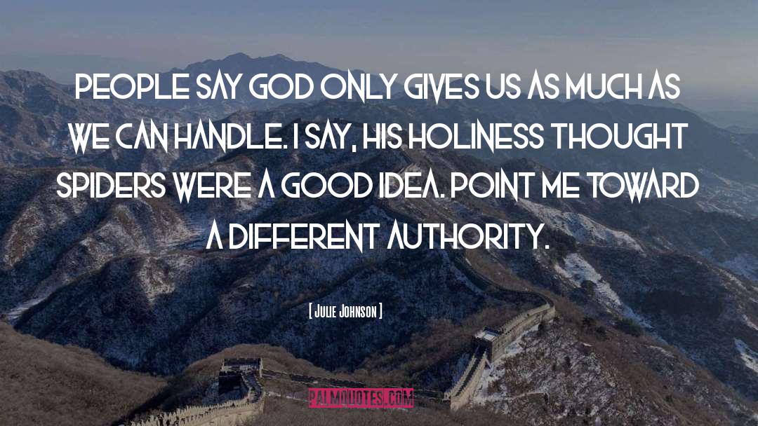 Julie Johnson Quotes: People say God only gives