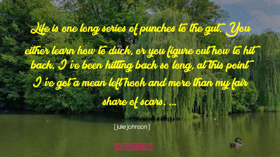 Julie Johnson Quotes: Life is one long series