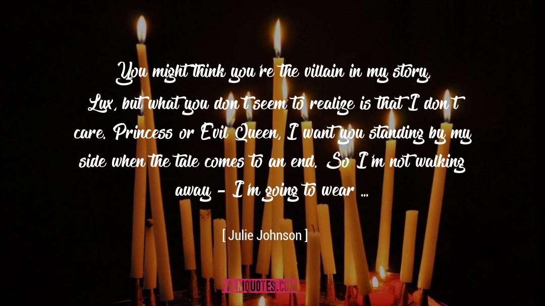 Julie Johnson Quotes: You might think you're the