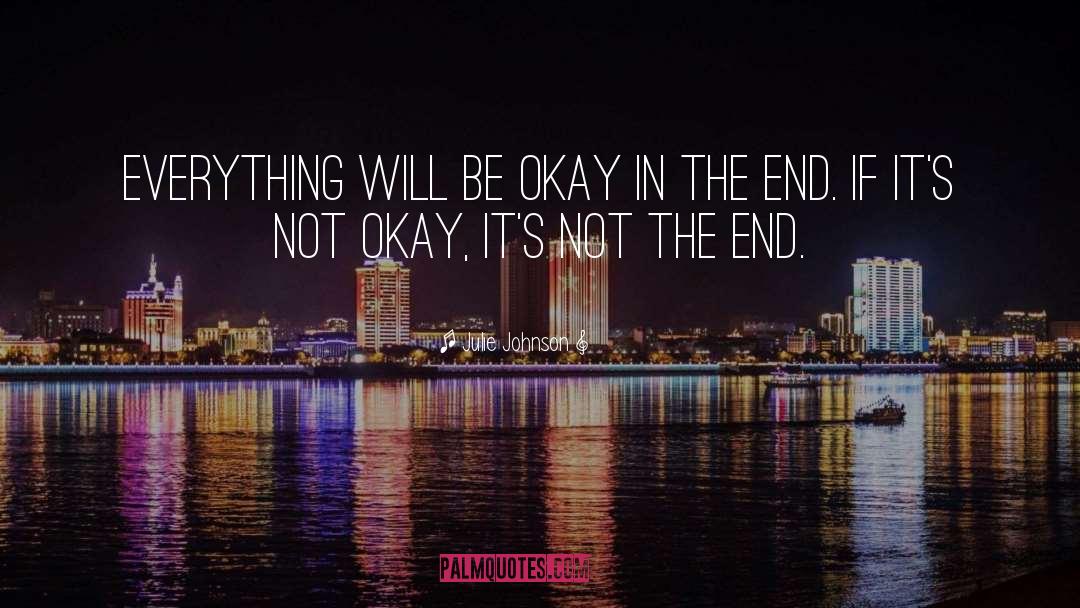 Julie Johnson Quotes: Everything will be okay in