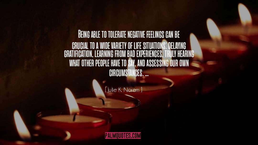 Julie K. Norem Quotes: Being able to tolerate negative