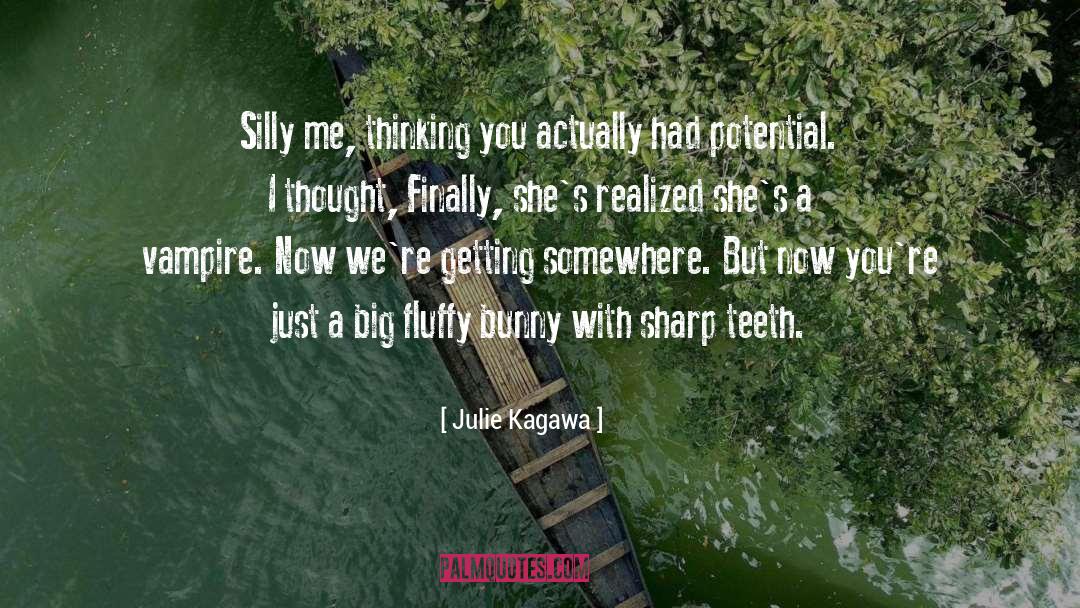 Julie Kagawa Quotes: Silly me, thinking you actually