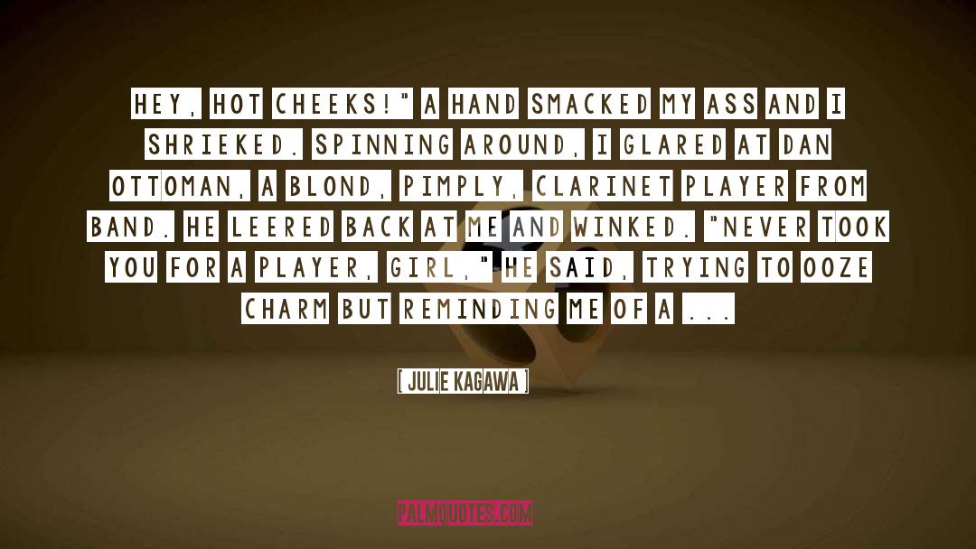 Julie Kagawa Quotes: Hey, hot cheeks!