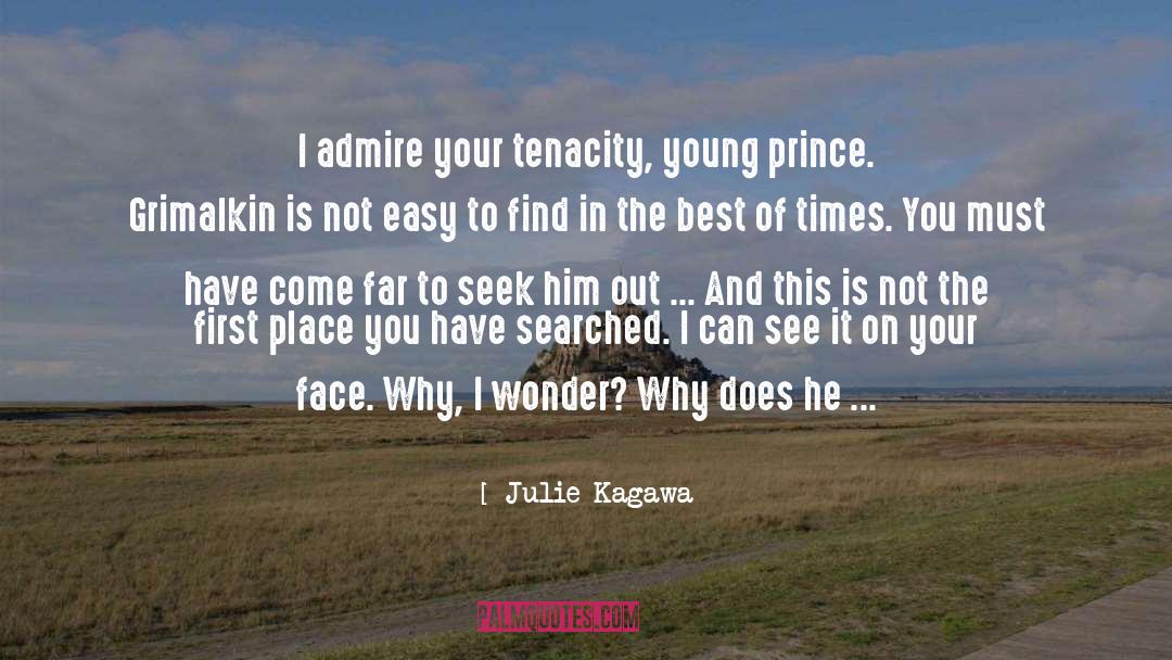 Julie Kagawa Quotes: I admire your tenacity, young
