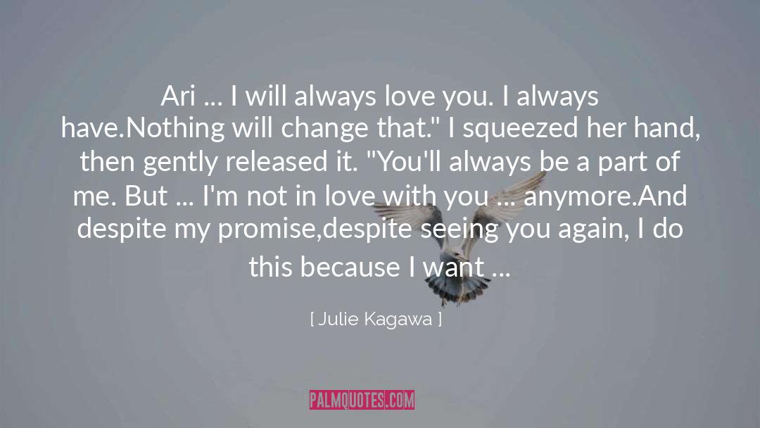 Julie Kagawa Quotes: Ari ... I will always