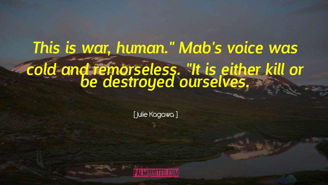 Julie Kagawa Quotes: This is war, human.