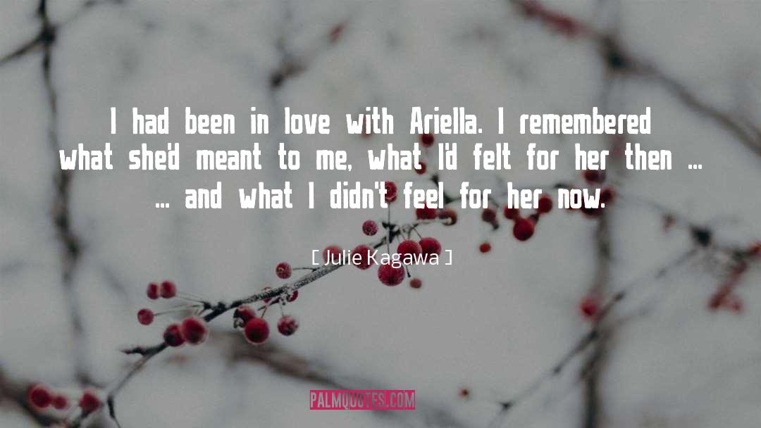 Julie Kagawa Quotes: I had been in love