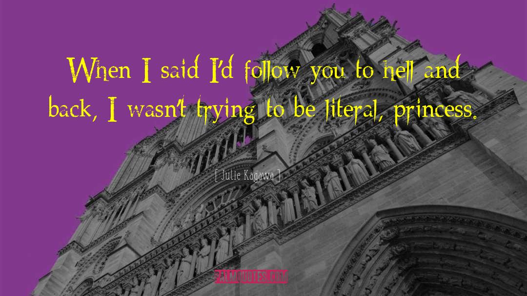 Julie Kagawa Quotes: When I said I'd follow