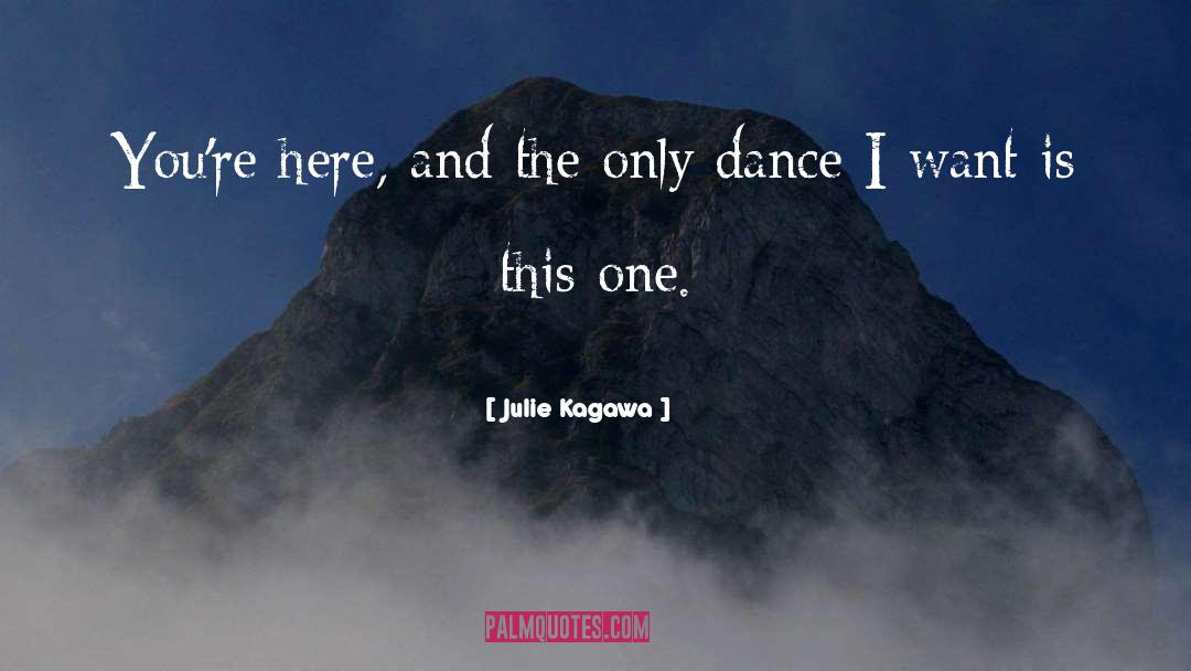 Julie Kagawa Quotes: You're here, and the only