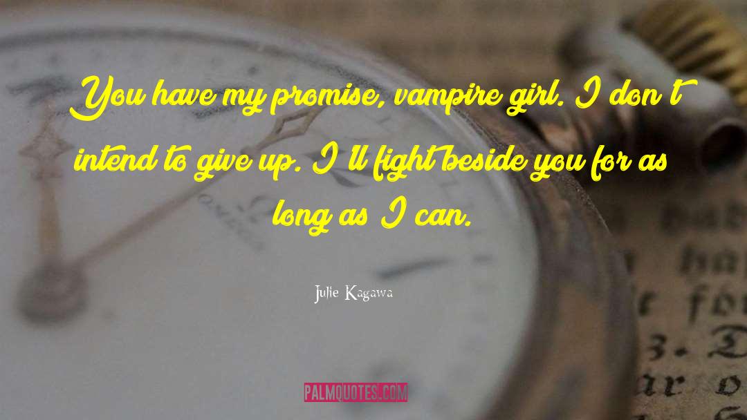 Julie Kagawa Quotes: You have my promise, vampire