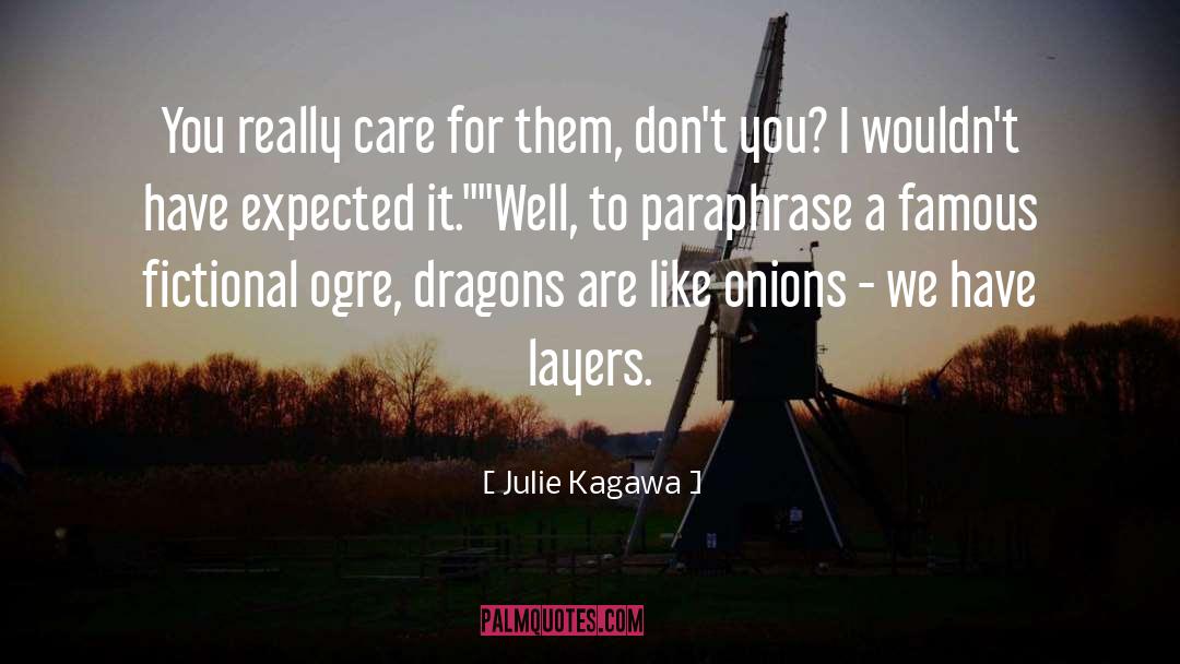 Julie Kagawa Quotes: You really care for them,