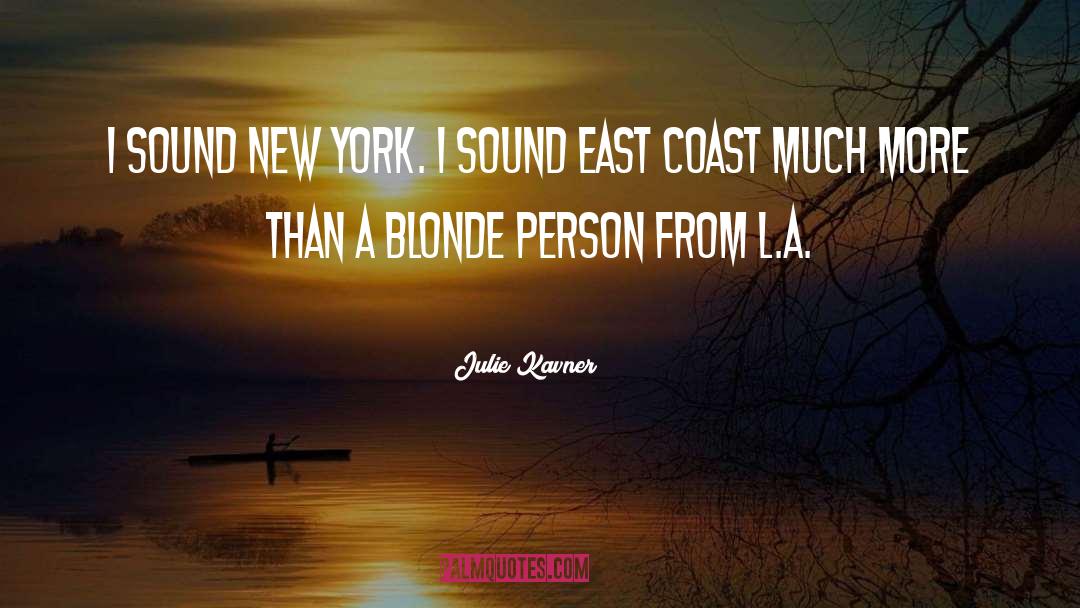 Julie Kavner Quotes: I sound New York. I