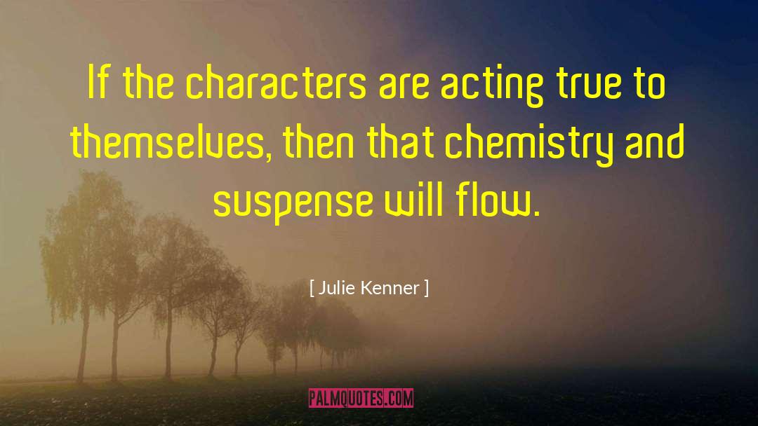 Julie Kenner Quotes: If the characters are acting