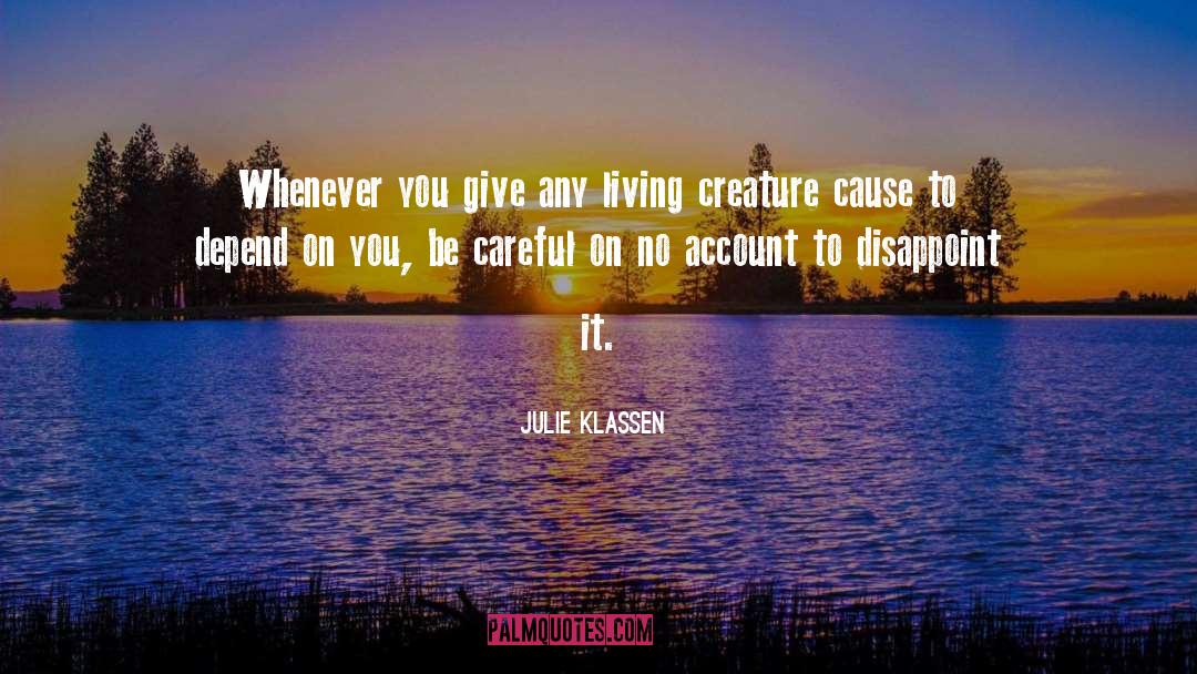 Julie Klassen Quotes: Whenever you give any living