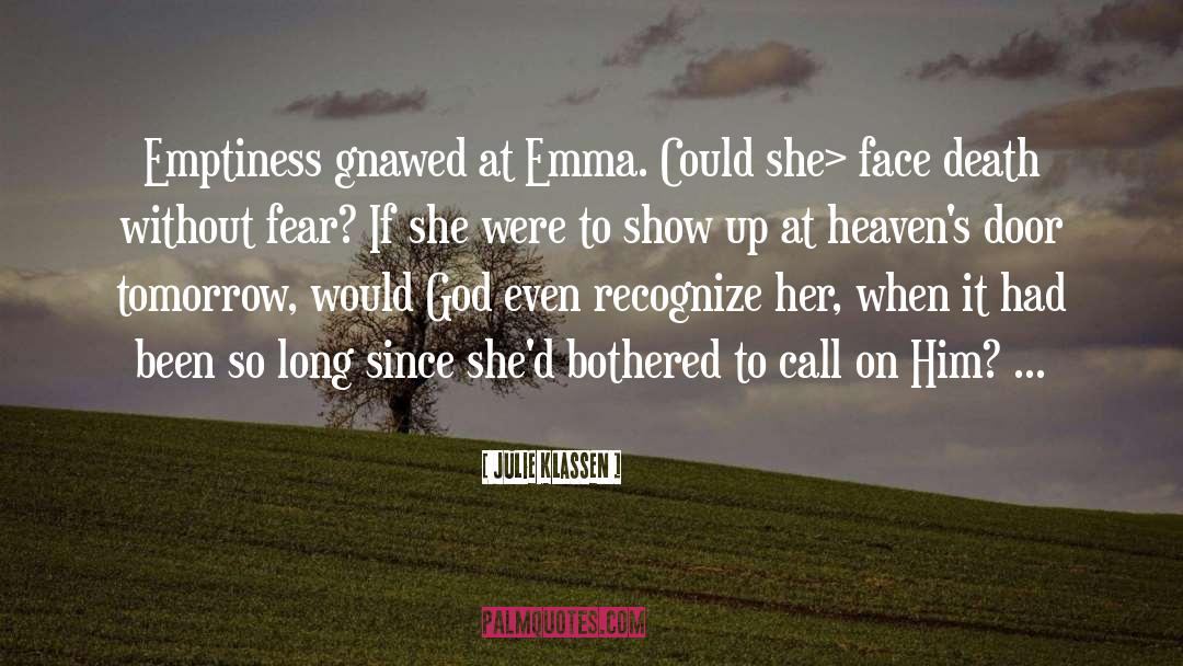 Julie Klassen Quotes: Emptiness gnawed at Emma. Could