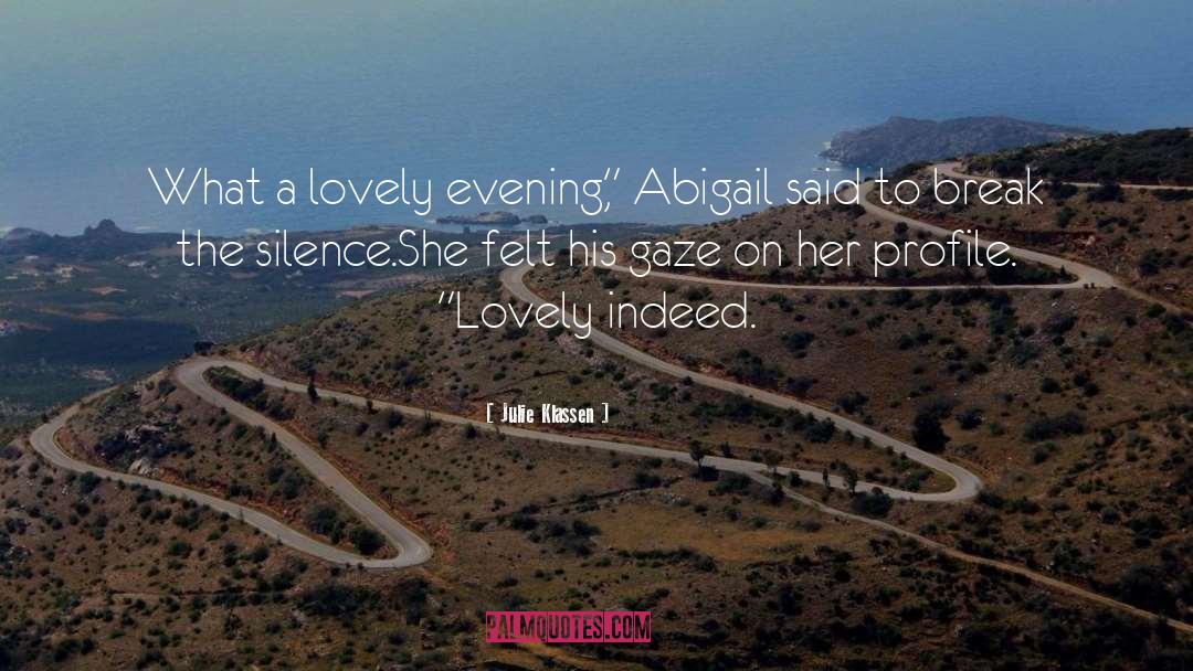 Julie Klassen Quotes: What a lovely evening,