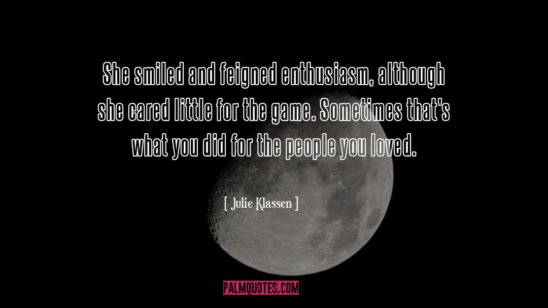 Julie Klassen Quotes: She smiled and feigned enthusiasm,