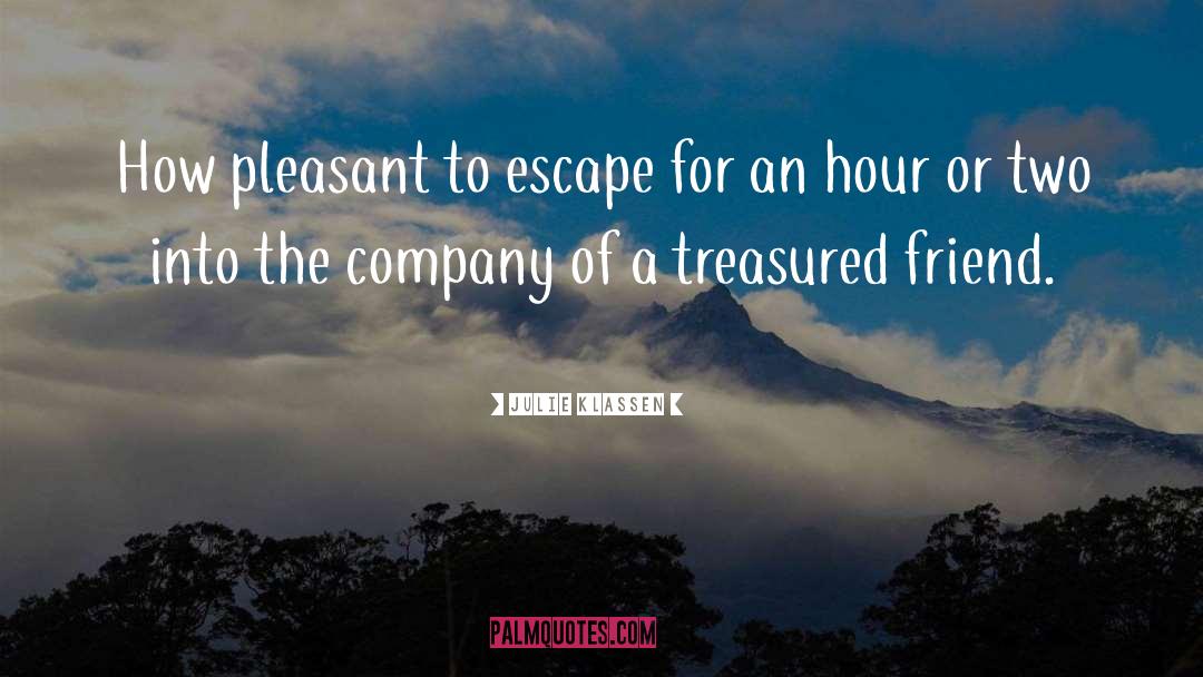 Julie Klassen Quotes: How pleasant to escape for