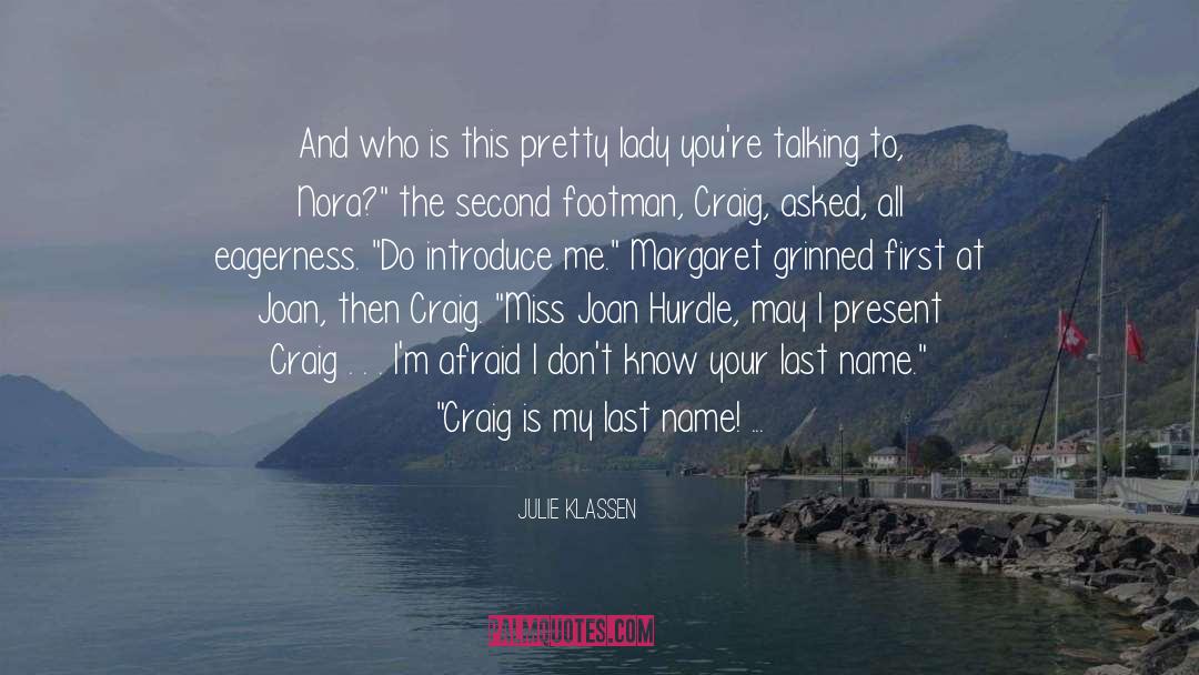 Julie Klassen Quotes: And who is this pretty
