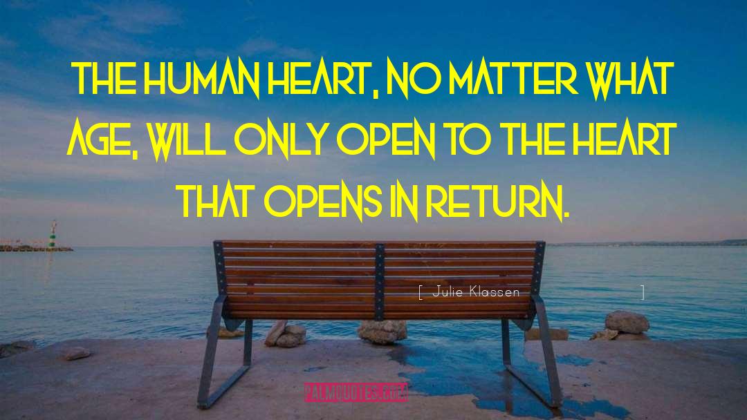 Julie Klassen Quotes: The human heart, no matter