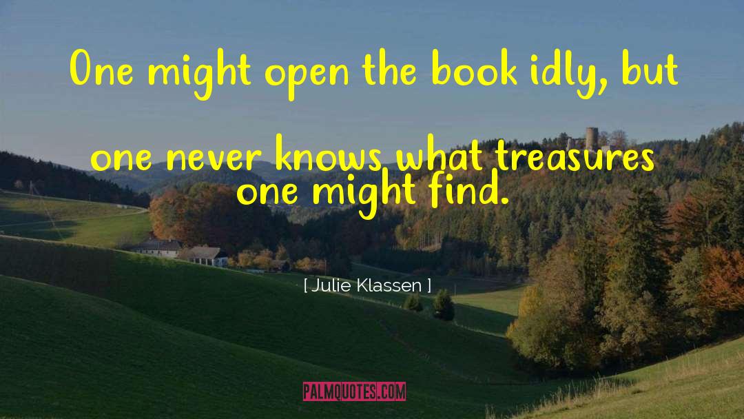 Julie Klassen Quotes: One might open the book