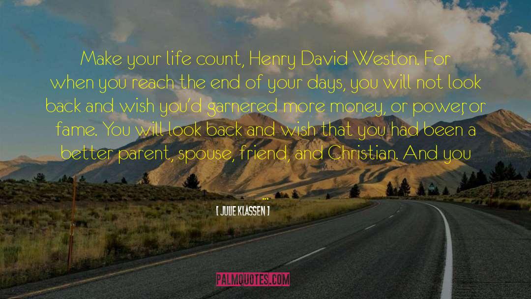 Julie Klassen Quotes: Make your life count, Henry