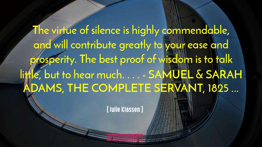 Julie Klassen Quotes: The virtue of silence is