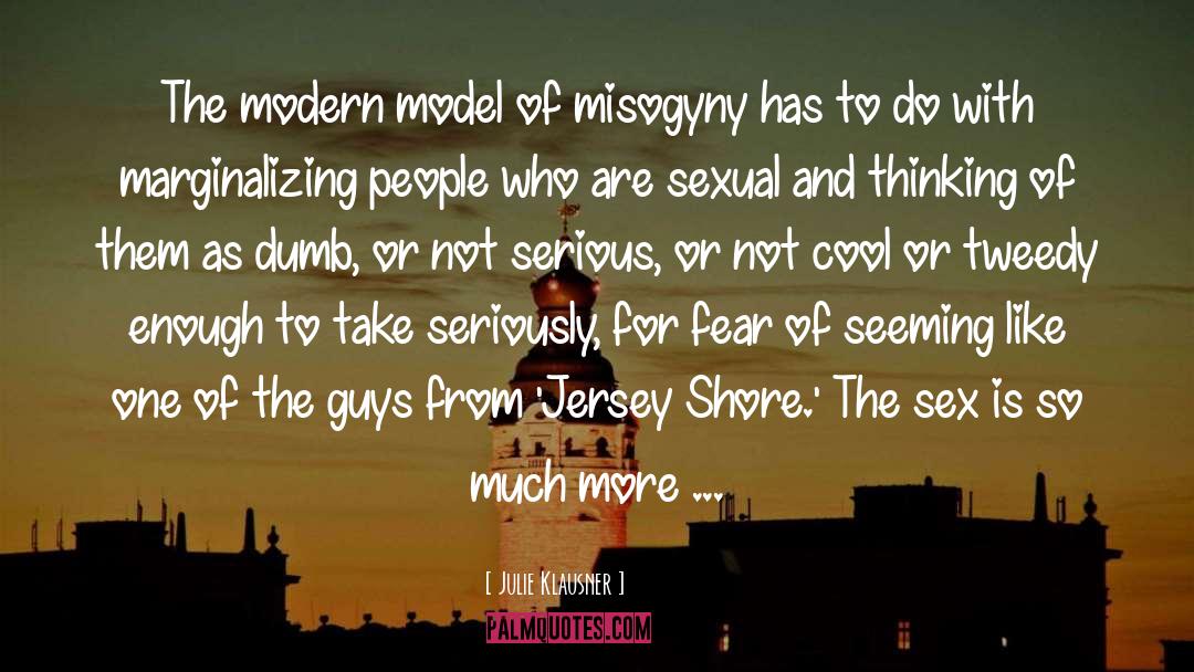 Julie Klausner Quotes: The modern model of misogyny