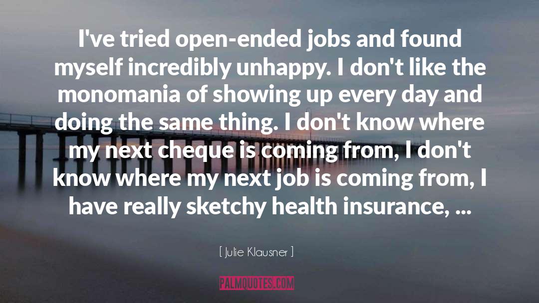 Julie Klausner Quotes: I've tried open-ended jobs and