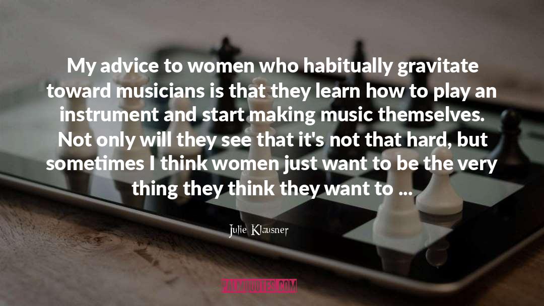 Julie Klausner Quotes: My advice to women who