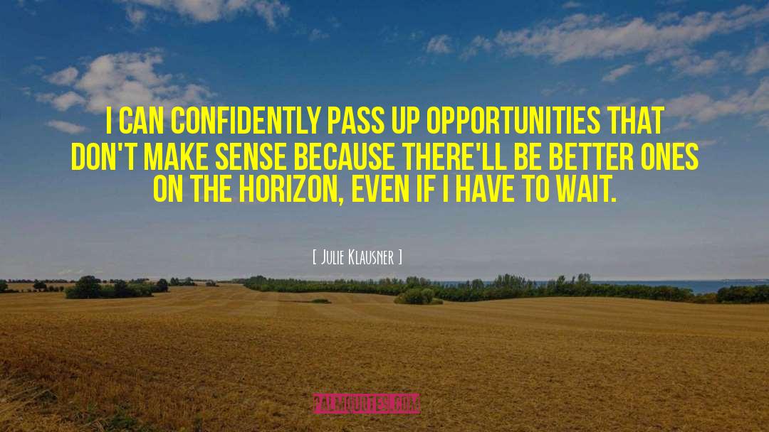 Julie Klausner Quotes: I can confidently pass up