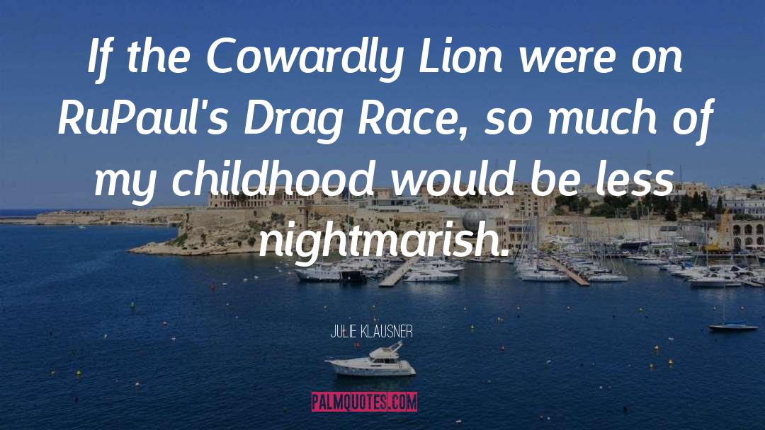 Julie Klausner Quotes: If the Cowardly Lion were