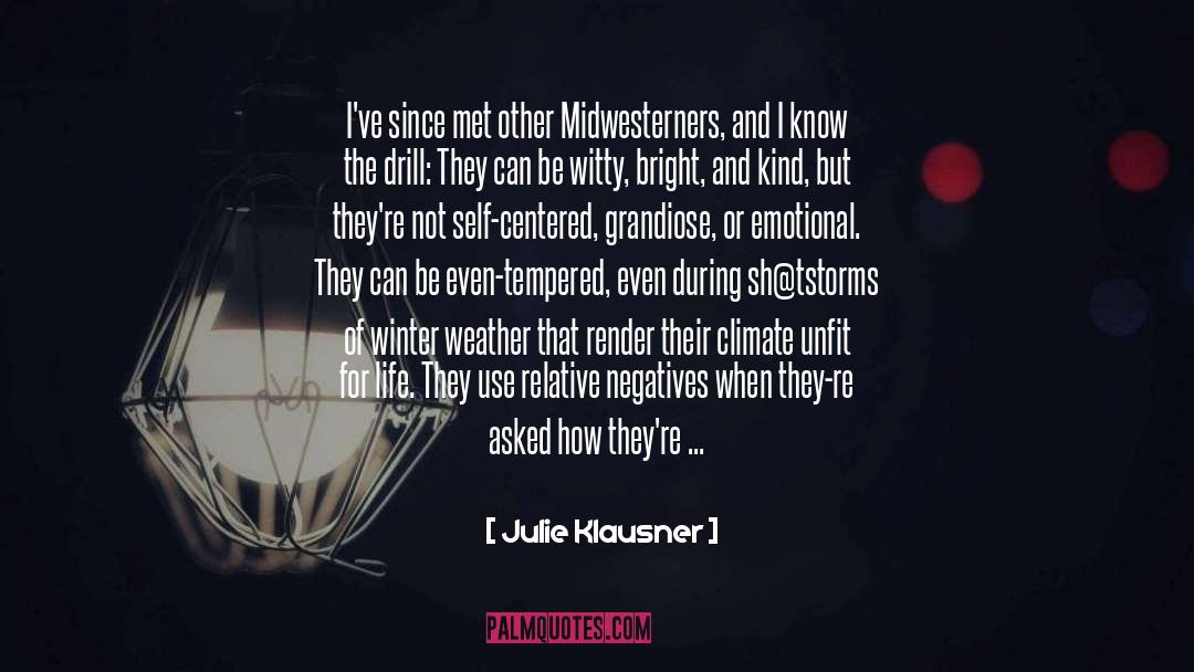 Julie Klausner Quotes: I've since met other Midwesterners,
