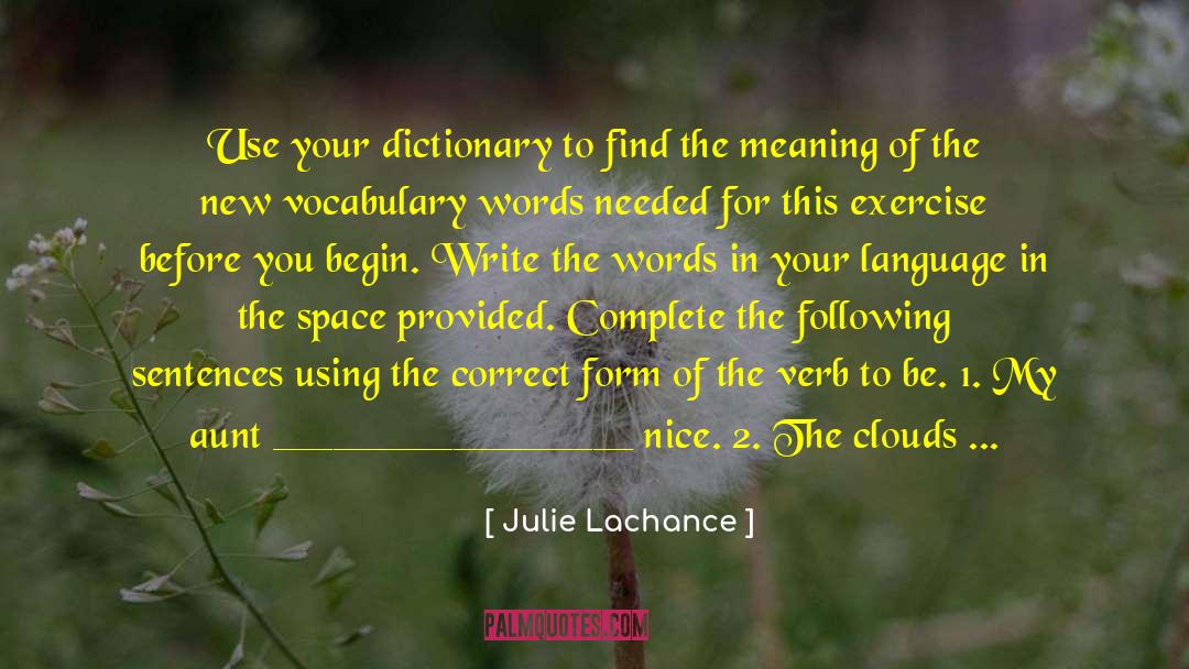 Julie Lachance Quotes: Use your dictionary to find