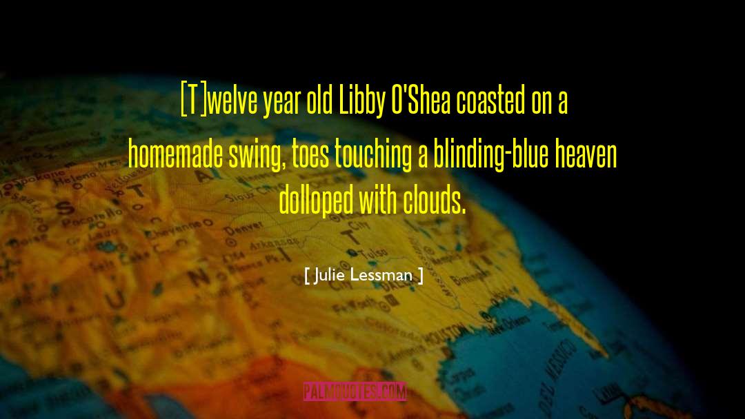 Julie Lessman Quotes: [T]welve year old Libby O'Shea