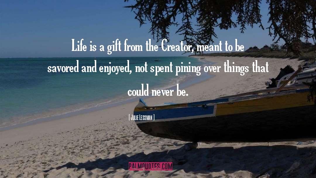 Julie Lessman Quotes: Life is a gift from
