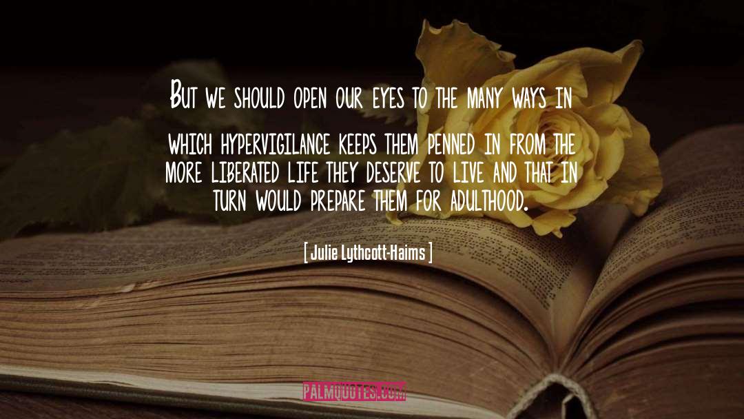 Julie Lythcott-Haims Quotes: But we should open our