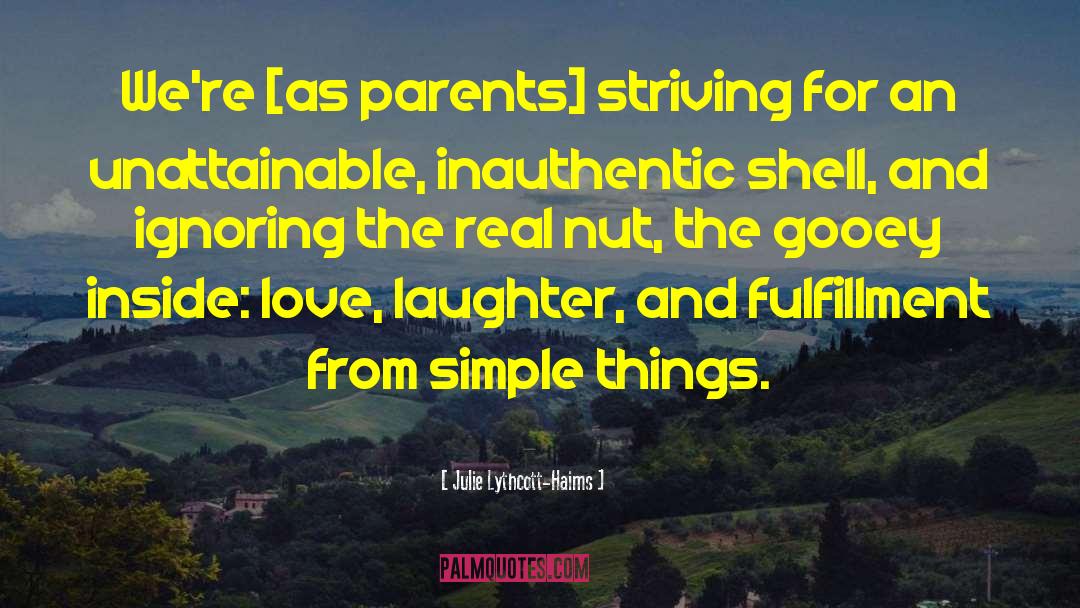 Julie Lythcott-Haims Quotes: We're [as parents] striving for