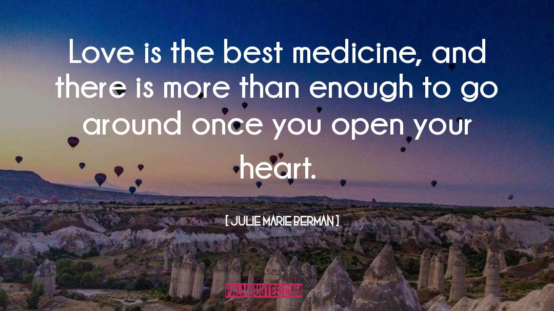 Julie Marie Berman Quotes: Love is the best medicine,