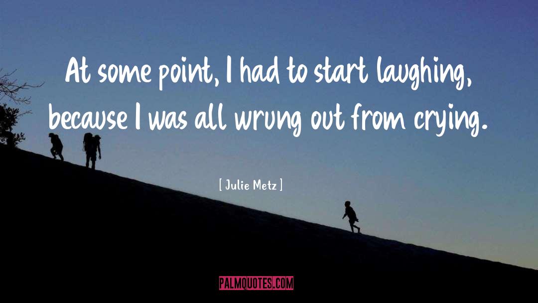 Julie Metz Quotes: At some point, I had