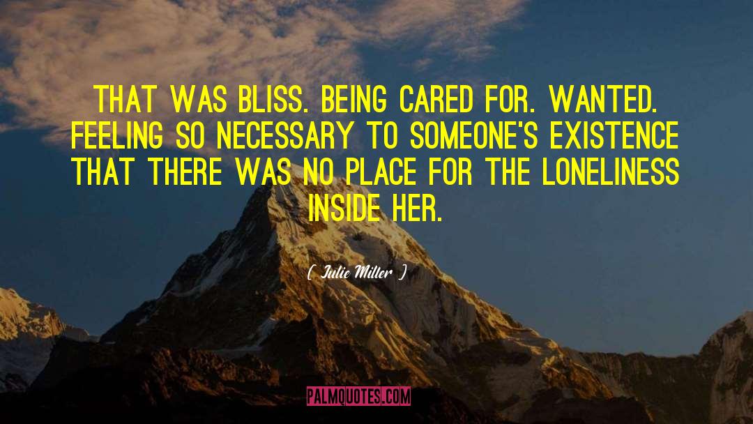 Julie         Miller Quotes: That was bliss. Being cared