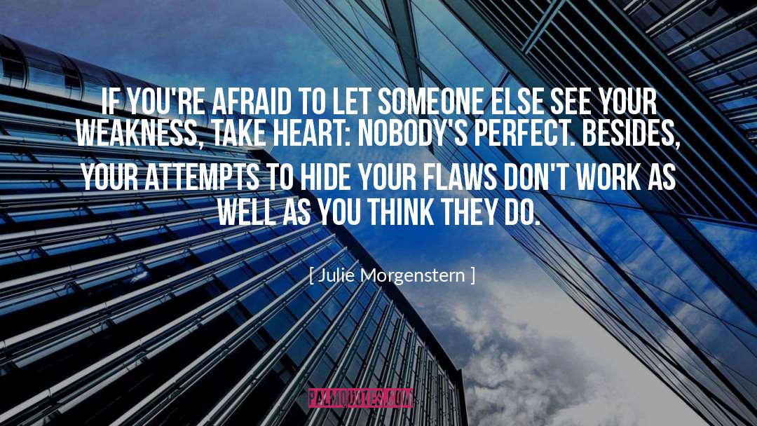 Julie Morgenstern Quotes: If you're afraid to let
