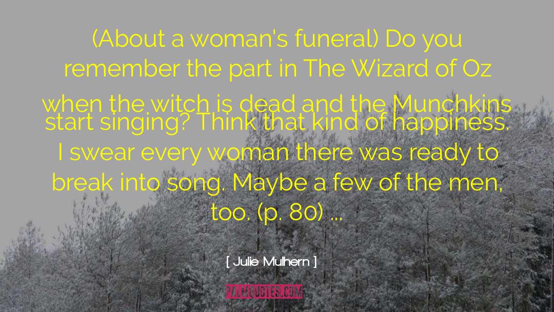Julie Mulhern Quotes: (About a woman's funeral) Do