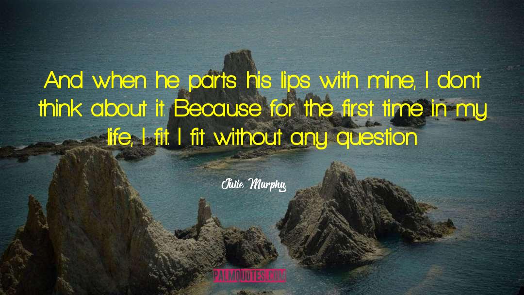 Julie Murphy Quotes: And when he parts his
