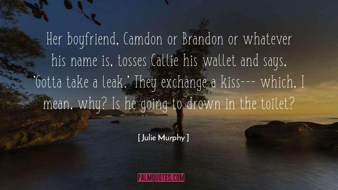 Julie Murphy Quotes: Her boyfriend, Camdon or Brandon