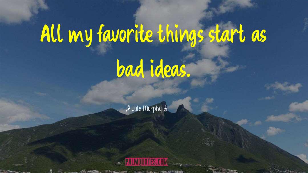 Julie Murphy Quotes: All my favorite things start