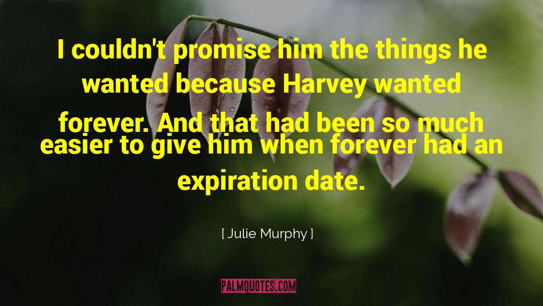 Julie Murphy Quotes: I couldn't promise him the