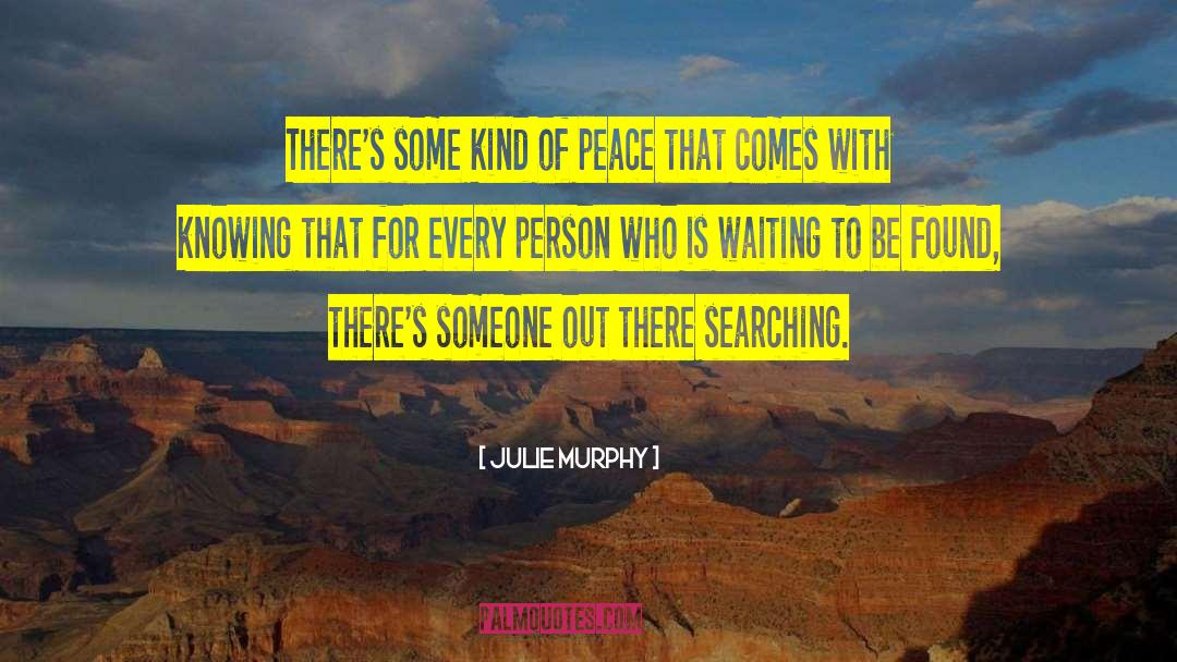 Julie Murphy Quotes: There's some kind of peace