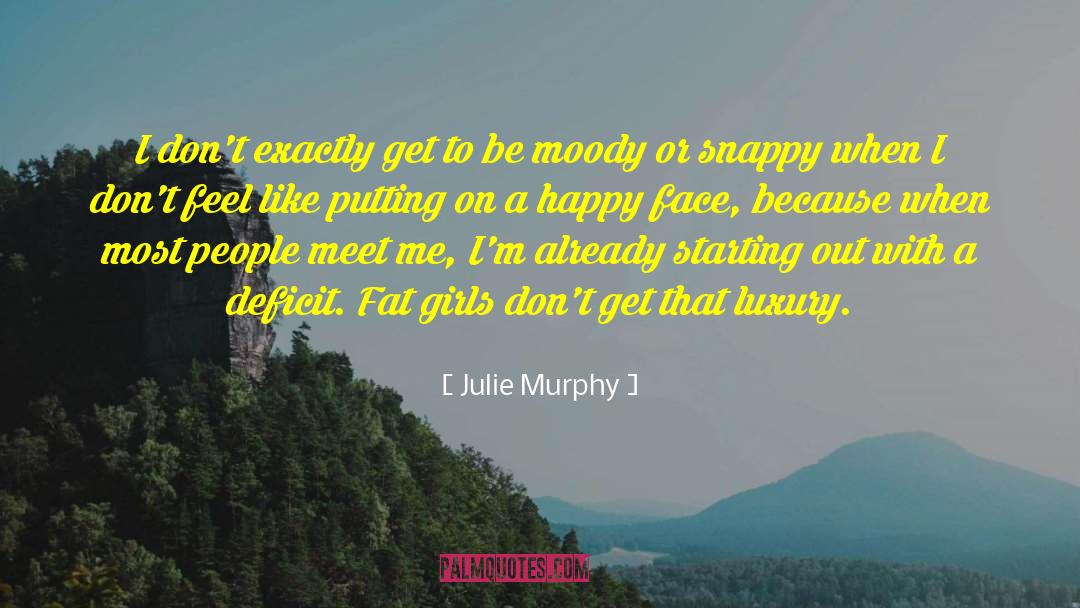 Julie Murphy Quotes: I don't exactly get to