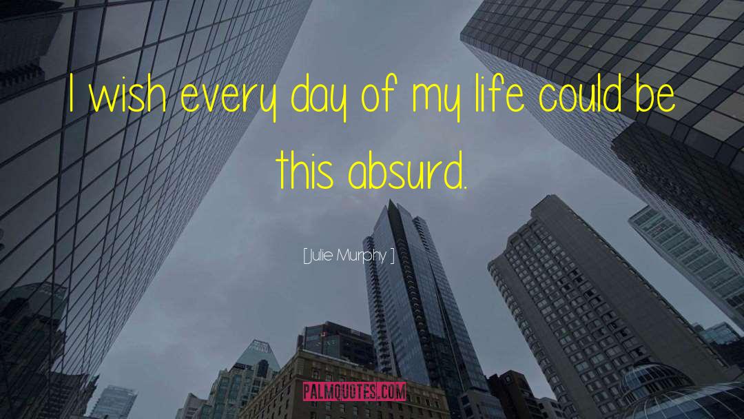 Julie Murphy Quotes: I wish every day of